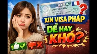 Xin visa Ph&aacute;p DỄ hay KH&Oacute;? Sự thật kh&ocirc;ng ai n&oacute;i với bạn