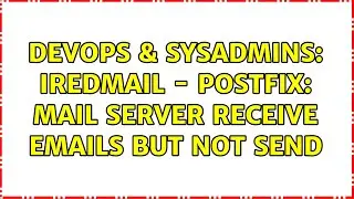 DevOps & SysAdmins: Iredmail - Postfix: Mail Server receive emails but not send