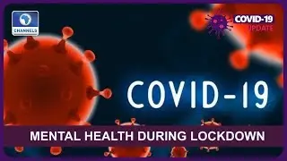 Oyekanmi, Enechikwu Discuss Impact Of Lockdown On Mental Health