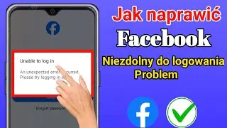 Problem z logowaniem na Facebooku || Wystąpił nieoczekiwany błąd. Spr&oacute;buj zalogować się ponownie