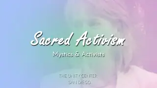 Sacred Activism | Mystics & Activists | Full Lesson