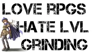 Love RPGs Hate Level Grinding