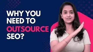 Why You Need to Outsource Your SEO??