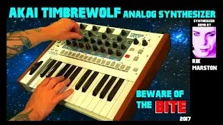 AKAI TIMBREWOLF BEWARE OF THE BITE ANALOG SYNTHESIZER DEMO BY RIK MARSTON