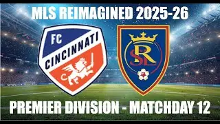 MLS REIMAGINED Premier Division 2025-26 MD12 - FC Cincinnati (11th) vs Real Salt Lake (12th)