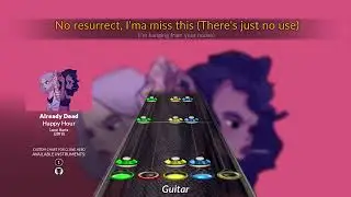 Happy Hour - Already Dead (Clone Hero Chart)