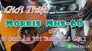 Giới Thiệu Morris MHS 60 l &Acirc;m Rất Hay l Action Thấp l SO S&Aacute;NH &Acirc;M THANH VỚI Yamaha L5 Gen 1