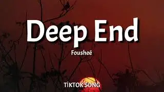 Foushe&eacute; - Deep End (tiktok song)