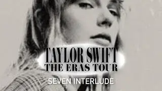 seven poem interlude (Eras Tour Studio Version)