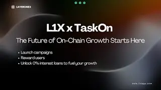 L1X x TaskOn: The Ultimate Web3 Growth Engine Is Here 🚀 | AI Loans, Token Launches & More