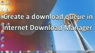 Create a download queue in Internet Download Manager