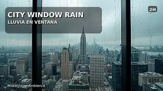City Rain Window View | Ventana con Lluvia en la Ciudad | Skyline Ambience (2H)