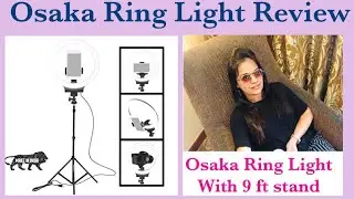 Osaka 10&rdquo; Ring Light With 9 ft Stand | Ring Light Review| For Beginners Full Unboxing Ring Light
