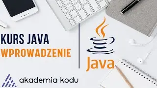Kurs Java - Wprowadzenie | Programowanie w Javie