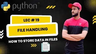 Python File Handling | File Operations in Python - Lec # 19