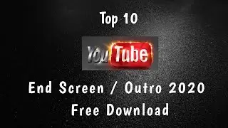 Top 10 YouTube End Screen/Outro Template 2020| No Copyright