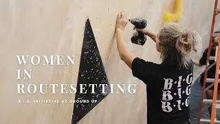 Women in Routesetting | B.I.G. Beginner&rsquo;s Boulder Clinic at Ground Up Climbing