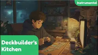 Deckbuilder's Kitchen (Instrumental) — Chill Lo-Fi Beats for Deckbuilding & Gaming | Shuffle & Chill