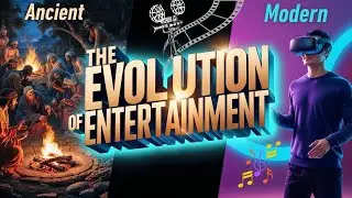 The Evolution of Entertainment: From Ancient Stories to Modern Marvels