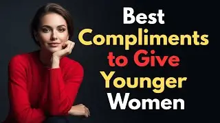 Best Compliments to Give Younger Women: High-Value Attraction Tips That Build Confidence