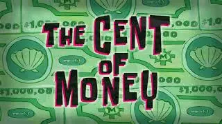 SpongeBob - The Cent of Money Title Card (Season 9A Style)