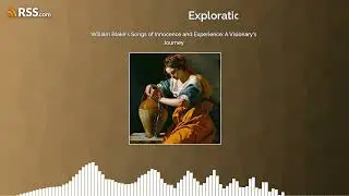 William Blake&rsquo;s Songs of Innocence and Experience: A Visionary&rsquo;s Journey
