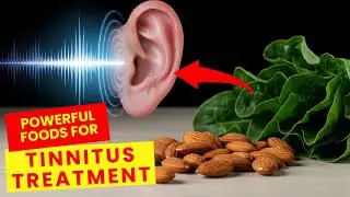 Tinnitus Treatment: The Best Foods to Improve Your Hearing and Brain Health