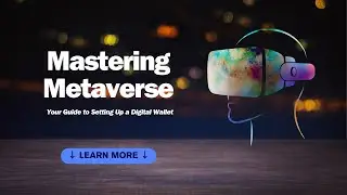Mastering Metaverse: Your Guide to Setting Up a Digital Wallet