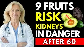 Never Eat These 9 Fruit After 60 &ndash; Kidneys in Danger | Senior Health Tips