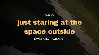 just staring at the space outside | emotional healing ambient