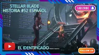 STELLAR BLADE HISTORIA #52 ESPAÑOL PS5 EL IDENTIFICADO