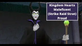 Kingdom Hearts - Proud - Maleficent (Strike Raid Strat)