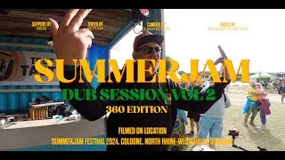 SUMMERJAM DUB Vol. 2 - Immersive VR 360 Experience of fine dub