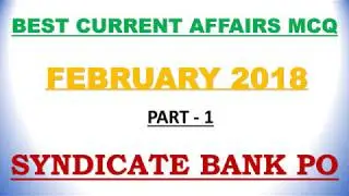FEBRUARY 2018 CURRENT AFFAIRS MCQ PART - 1 || SYNDICATE BANK PO || SBI CLERK 2018