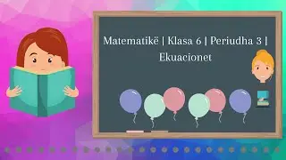 Matematikë | Klasa 6 | Periudha 3 | Ekuacionet