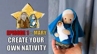 Create Your Own Nativity | Mary, Joseph & Baby Jesus for Christmas Decoration | Episode 1 &ndash; Mary