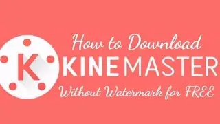 How to Download KineMaster Without Watermark In Android Phone for Free