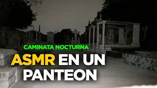 CAMINATA NOCTURNA EN un PANTEON / ASMR DE TERROR