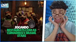 🔴JOGANDO RESTAURATS COM AS CUMADRES E BRAWL STARS!