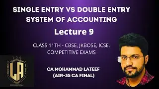 Single Entry System vs Double Entry system | Accountancy | Class 11 | Lecture 9 | JKBOSE CBSE ICSE