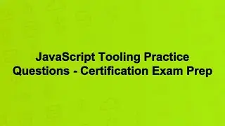 JavaScript Tooling Practice Questions - Certification Exam Prep