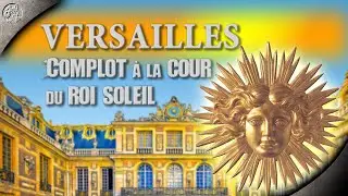 Versailles, Complot à la cour du roi Soleil - ON EN A GROS !