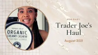 Trader Joe's Non-Dairy Haul | Aug.2021