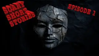 SCARY SHORT STORIES - EPISODE 1: THE HAUNTED MASK