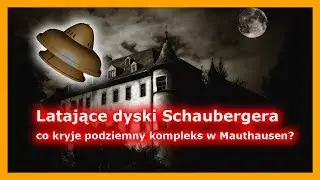 Latające dyski Schaubergera - co kryje podziemny kompleks w Mauthausen?