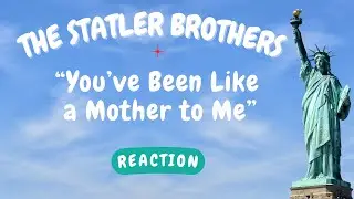 The Statler Brothers -- You&rsquo;ve Been Like a Mother to Me  [REACTION/GIFT REQUEST]