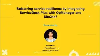 Bolstering service resilience by integrating ServiceDesk Plus with OpManager and Site24x7