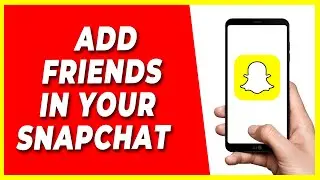 How to Add Friends in your Snapchat