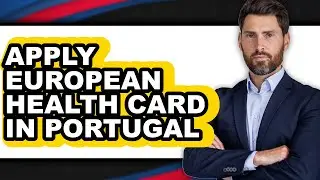 How to Apply European Health Card in Portugal - Full Guide