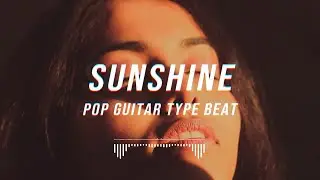 |FREE| Pop Guitar Instrumental 2021 | Pop Trap Type Beat - ' SUNSHINE '
